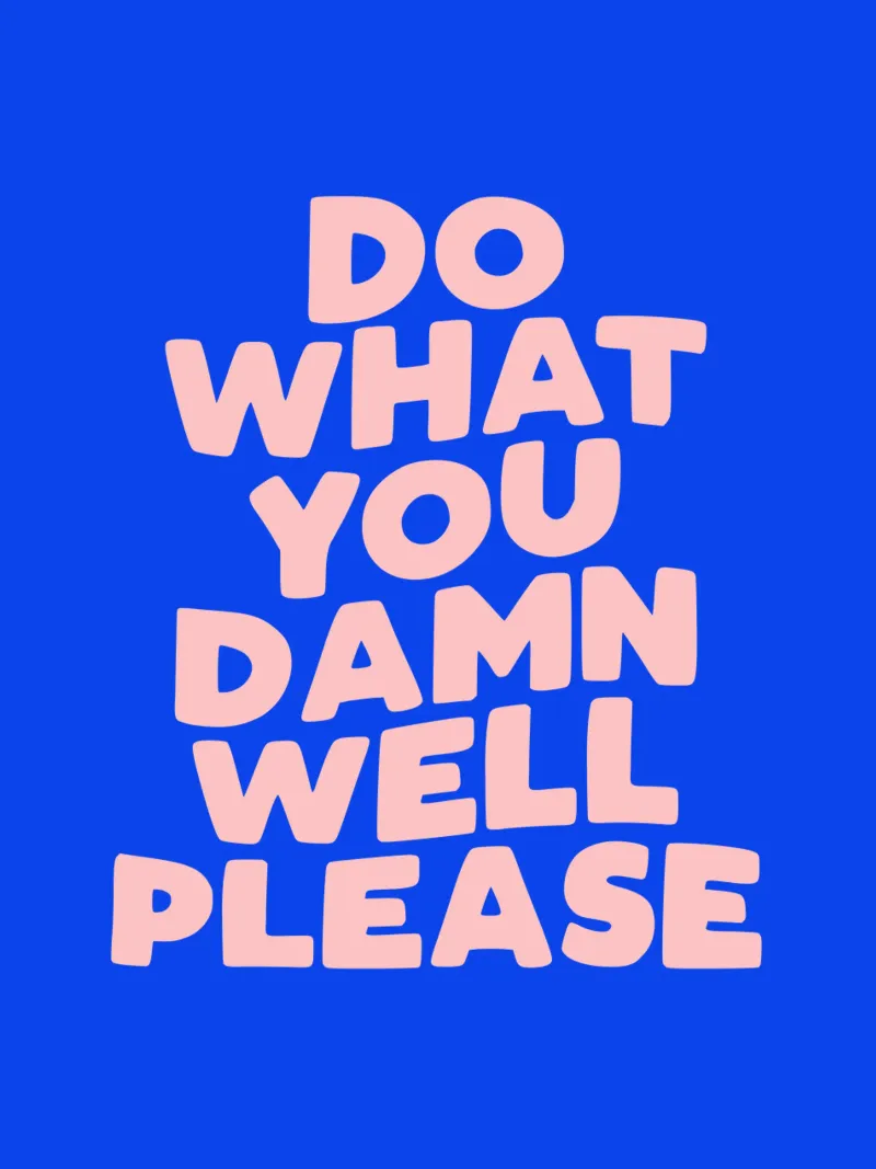 Do What You Damn Well Please Typografie Ontwerp in Blauw hahnemühle van THE MOTIVATED TYPE