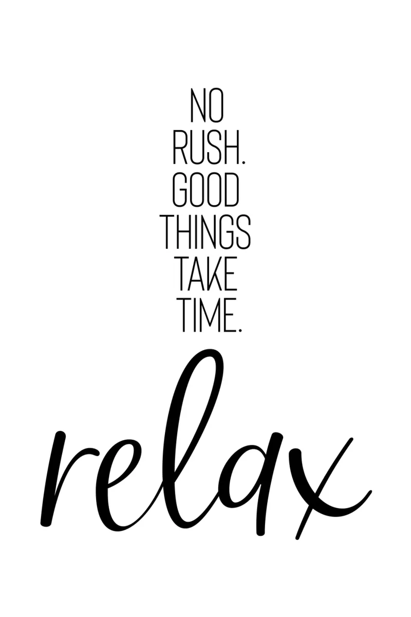 NO RUSH. GOOD THINGS TAKE TIME. RELAX. pellicola backlit da Melanie Viola