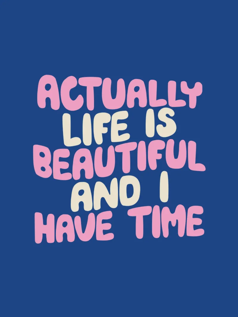 Actually Life is Beautiful and I Have Time Typografie Design hahnemühle by THE MOTIVATED TYPE