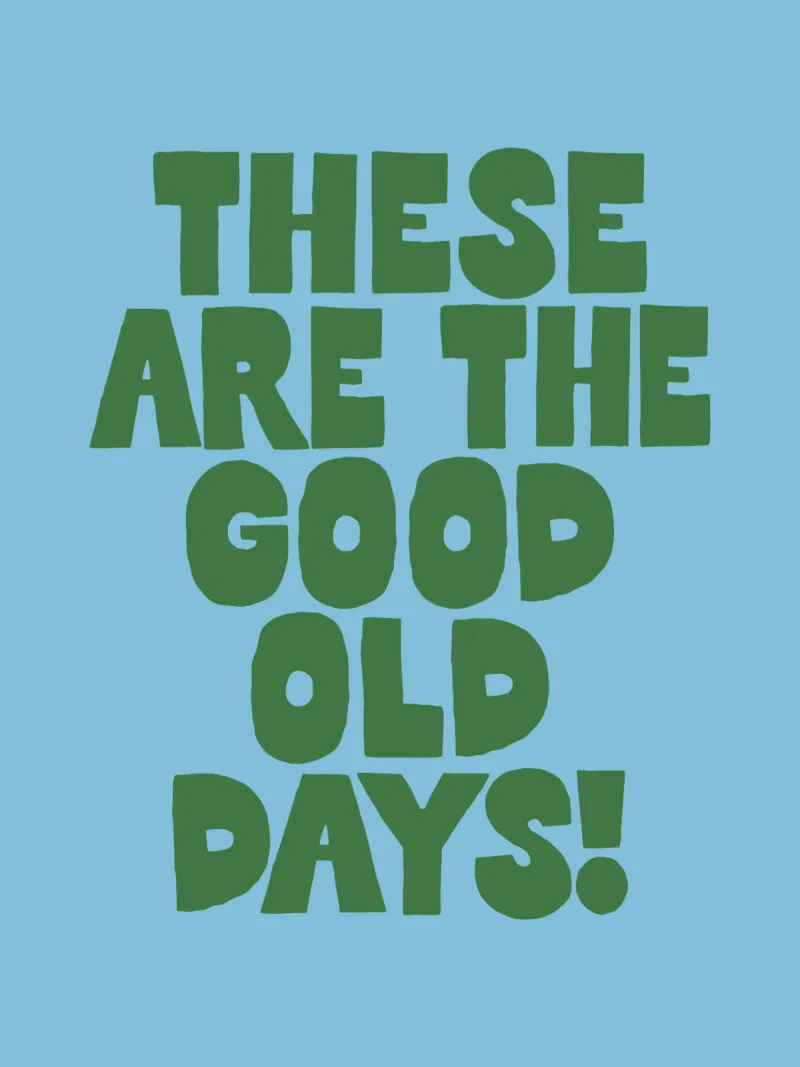 These Are the Good Old Days Typografie Ontwerp in Blauw canvas met Baklijst van THE MOTIVATED TYPE