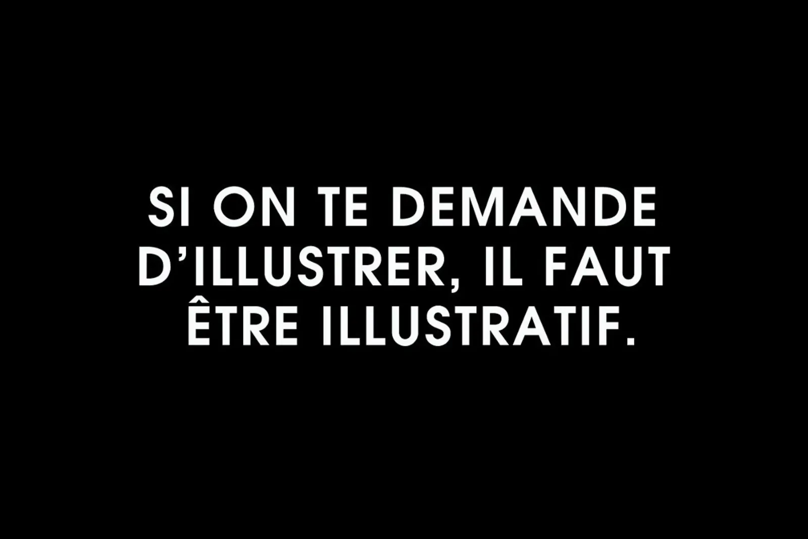 Si on te demande d'illustrer, il faut être illustratif - Black acrylic glass by Intertitres
