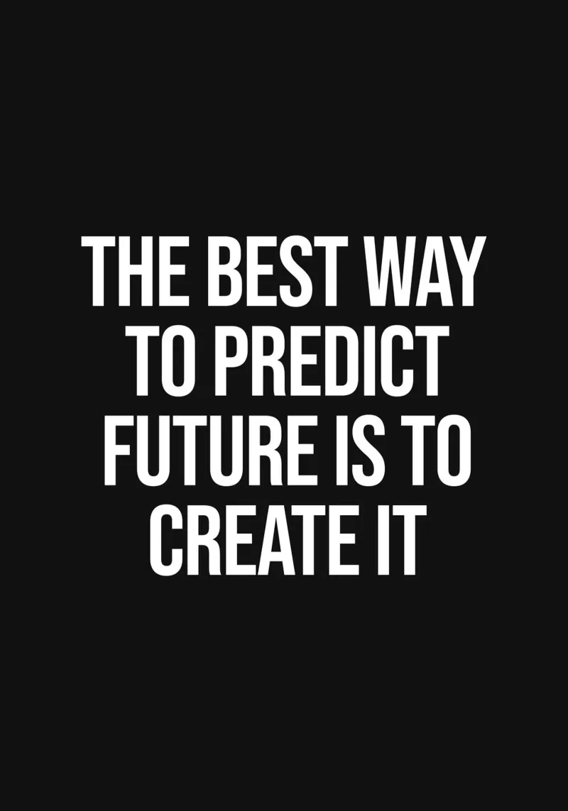 The best way to predict future is to create it quote hahnemühle by Paigaam Studio