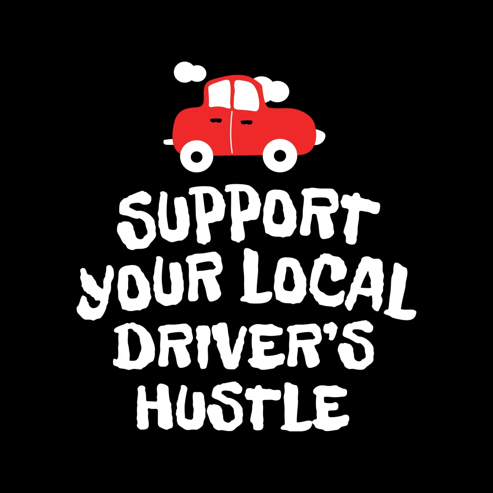 Support your local driver's hustle poster da happieeagle
