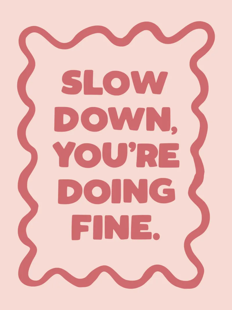 Slow Down You're Doing Fine Typografie Diseño en PInk metacrilato de THE MOTIVATED TYPE