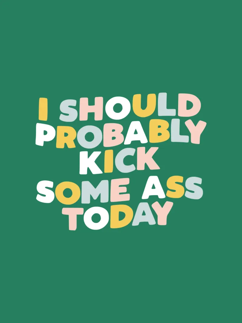 Probabilmente oggi dovrei fare il culo a qualcuno Typografie Design poster da THE MOTIVATED TYPE