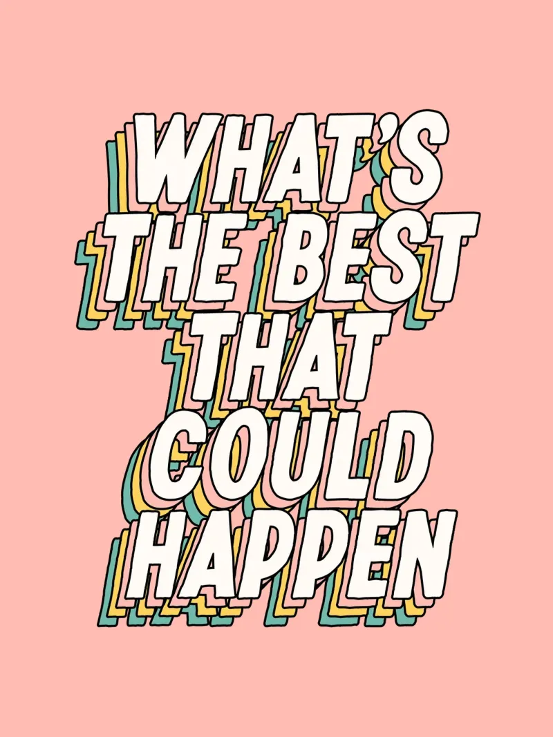 What's The Best That Could Happen Typografie Design hahnemühle de THE MOTIVATED TYPE