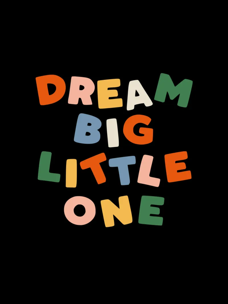 Dream Big Little One Design tipografico colorato pellicola backlit da THE MOTIVATED TYPE