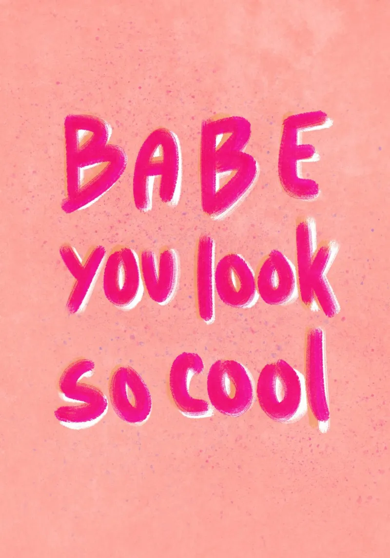 Babe you look so cool - handlettering pellicola backlit da Illustration Raissa Oltmanns