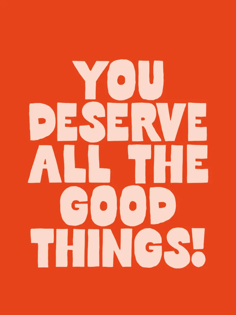Ti meriti tutte le cose belle Design tipografico colorato pellicola backlit da THE MOTIVATED TYPE