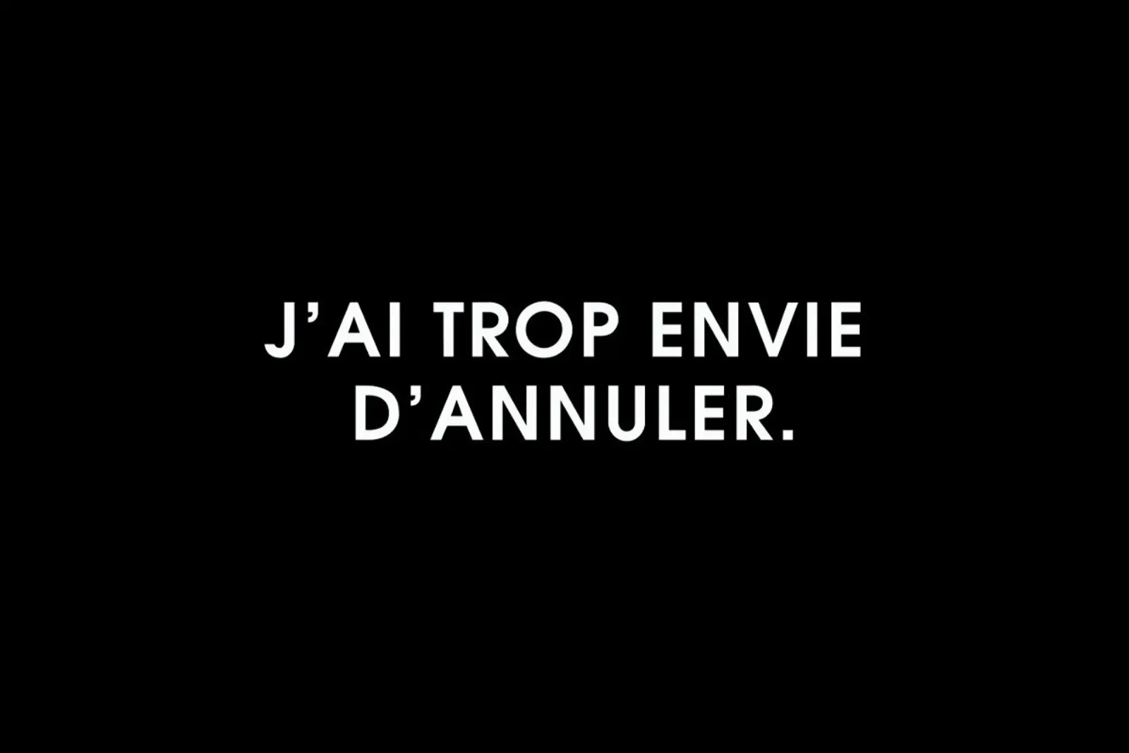 J'ai trop envie d'annuler - Black pellicola backlit da Intertitres