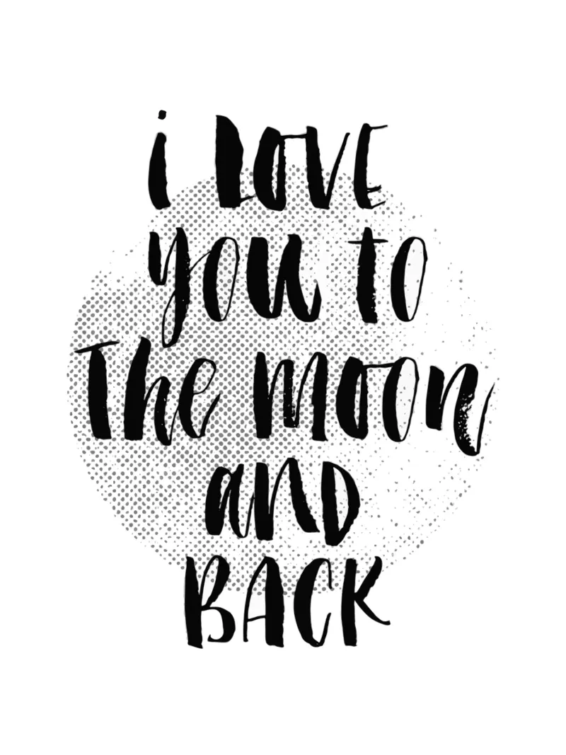 I Love You To The Moon And Back - Design tipografico in nero pellicola backlit da THE MOTIVATED TYPE