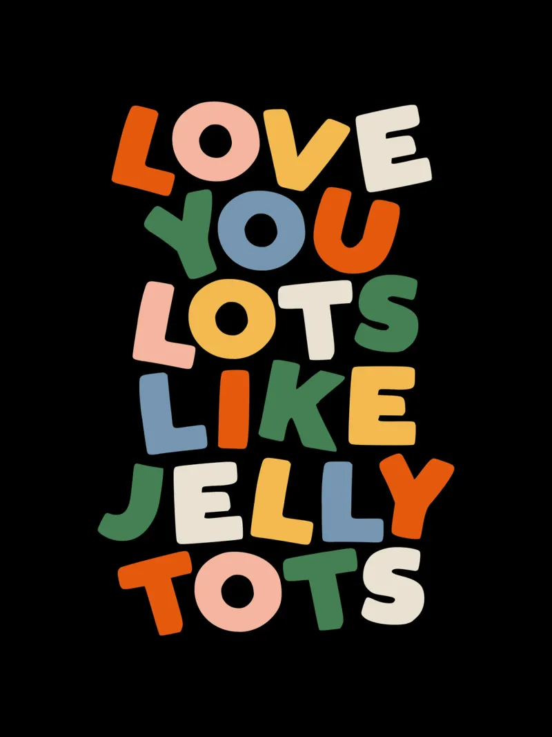 Love You Lots Like Jelly Tots Design tipografico per bambini poster da THE MOTIVATED TYPE