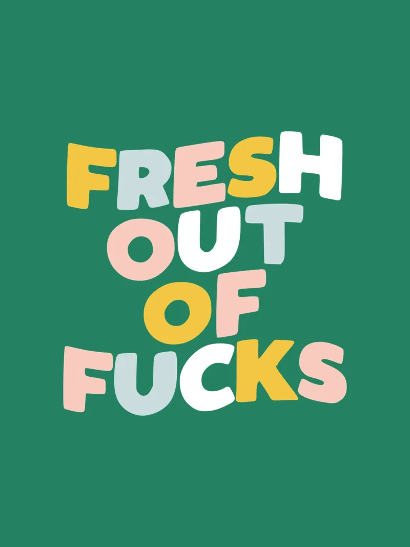 Fresh Out of Fucks Typografie Ontwerp in Groen canvas met Baklijst van THE MOTIVATED TYPE