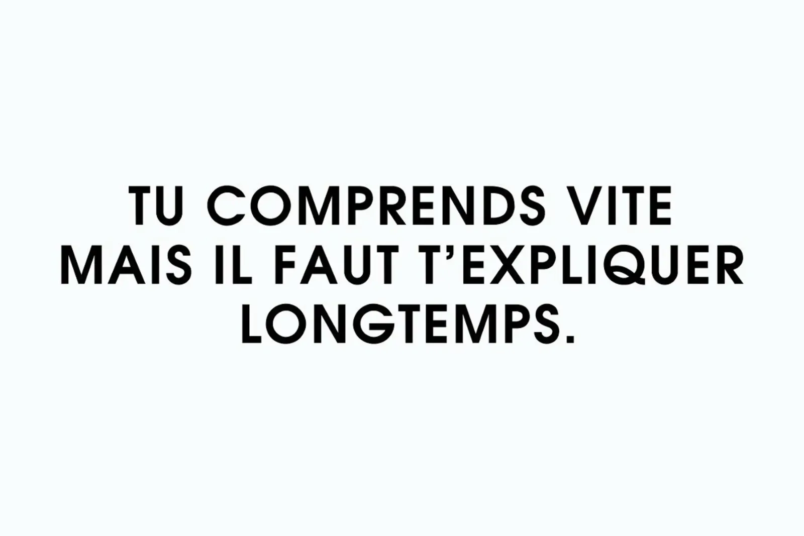 Tu comprends vite mais il faut t'expliquer longtemps - White pellicola backlit da Intertitres