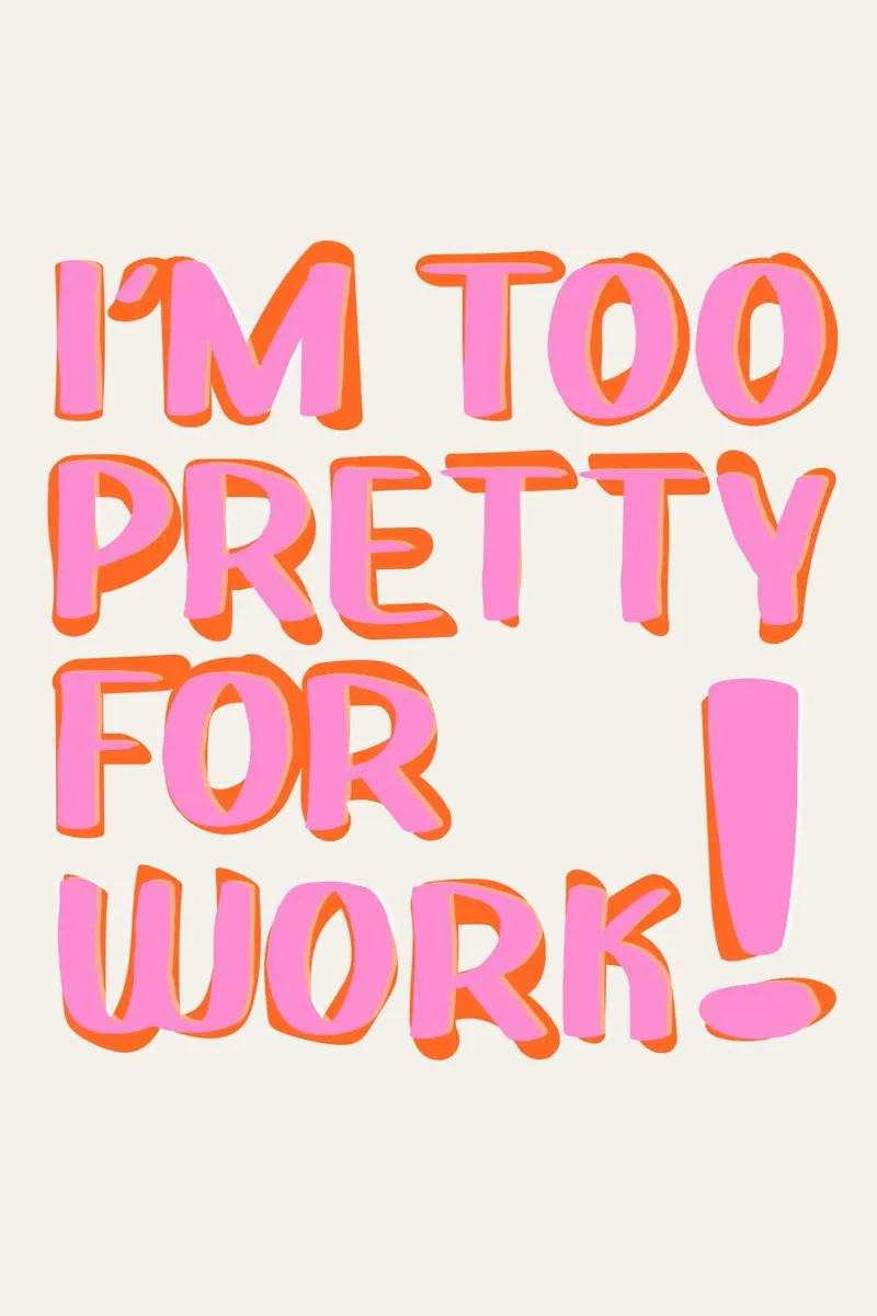 I am too pretty for work acrylic glass by Malou-Studio