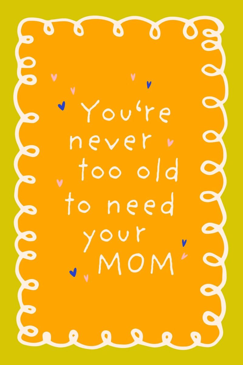 You are never too old to need your mom poster avec cadre en aluminium de Malou-Studio