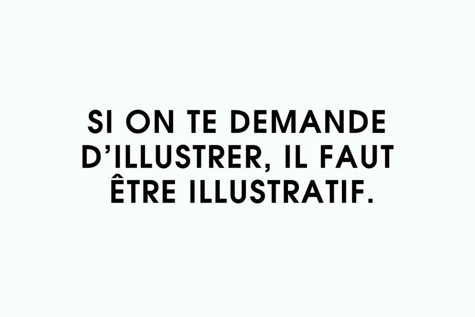 Si on te demande d'illustrer, il faut être illustratif - White hahnemühle by Intertitres