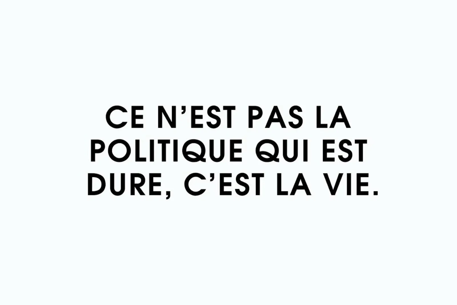 Ce n'est pas la politique qui est dure, c'est la vie - White canvas van Intertitres