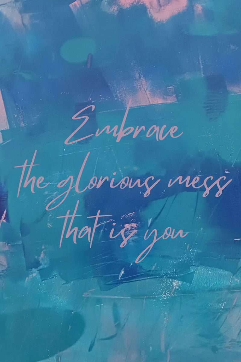 Embrace the glorious mess that is you canvas by FABOArt