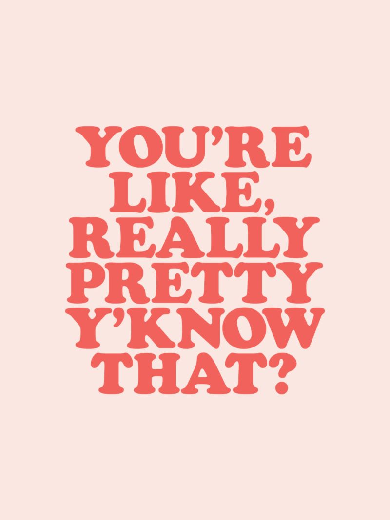 You're Like Really Pretty Y'Know That Typografie Design poster de THE MOTIVATED TYPE