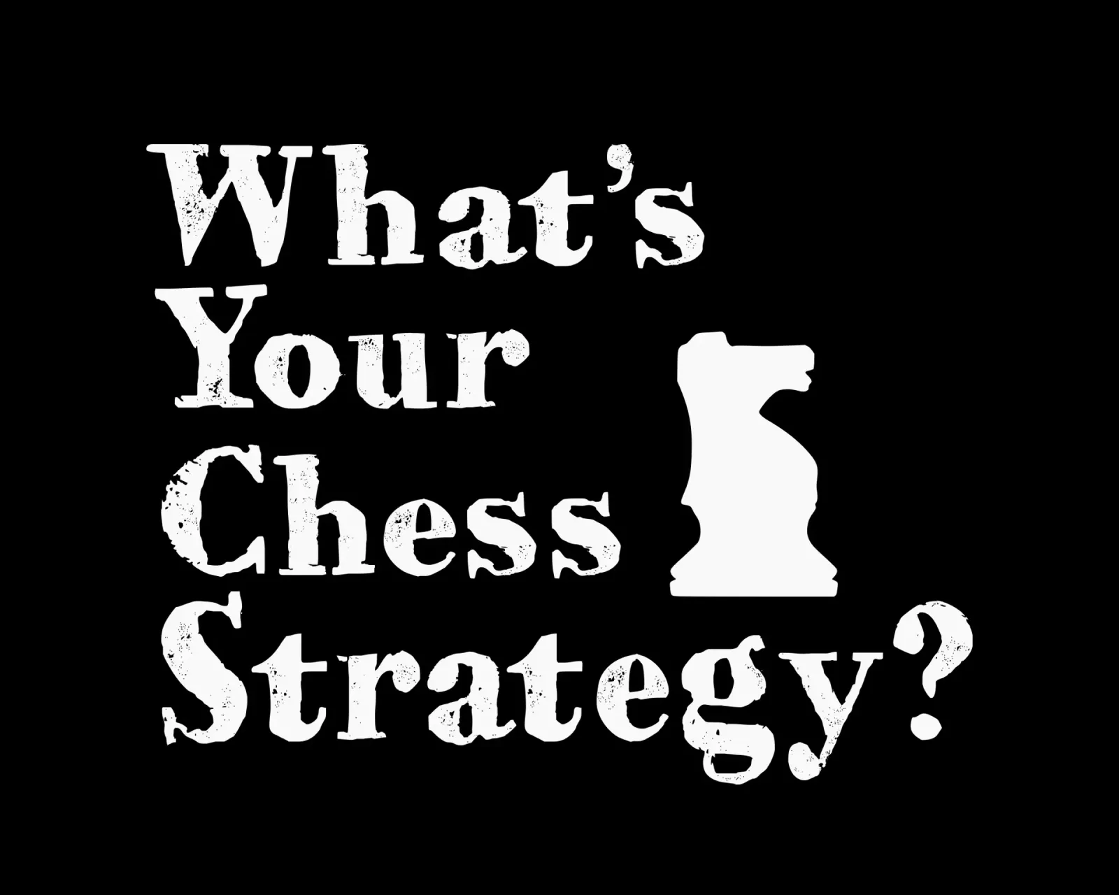 What's your chess strategy pellicola backlit da happieeagle