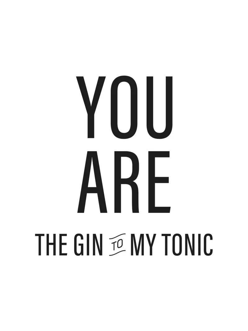 Modernes Gin Zitat Poster - "Du bist der Gin zu meinem Tonic Poster mit Aluminium Rahmen von Whole©
