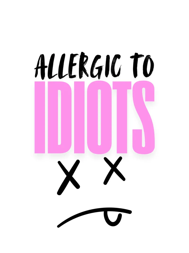 Allergic to idiots carta hahnemühle da happystatements