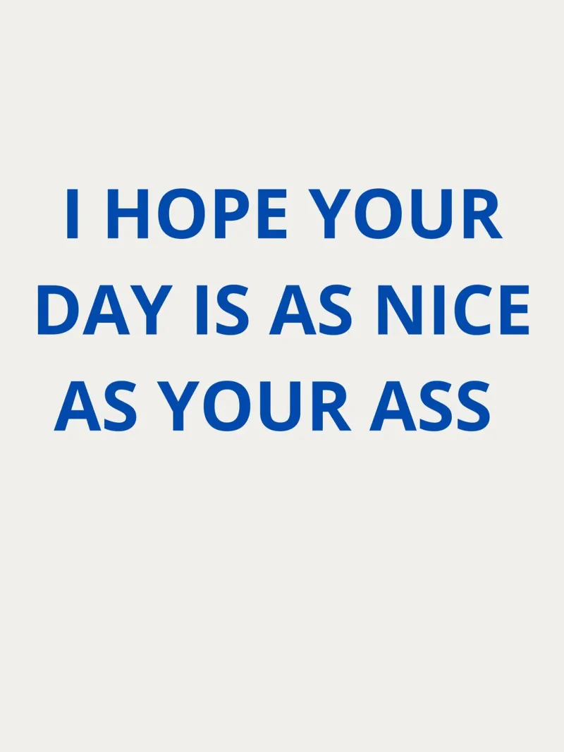 i hope your day is a nice as your ass pellicola backlit da ramosashop