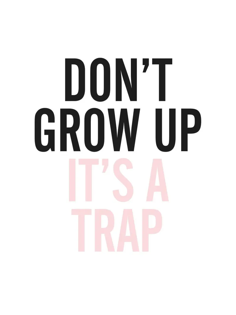 Don't Grow Up - Tipografia umoristica di design pellicola backlit da Whole©