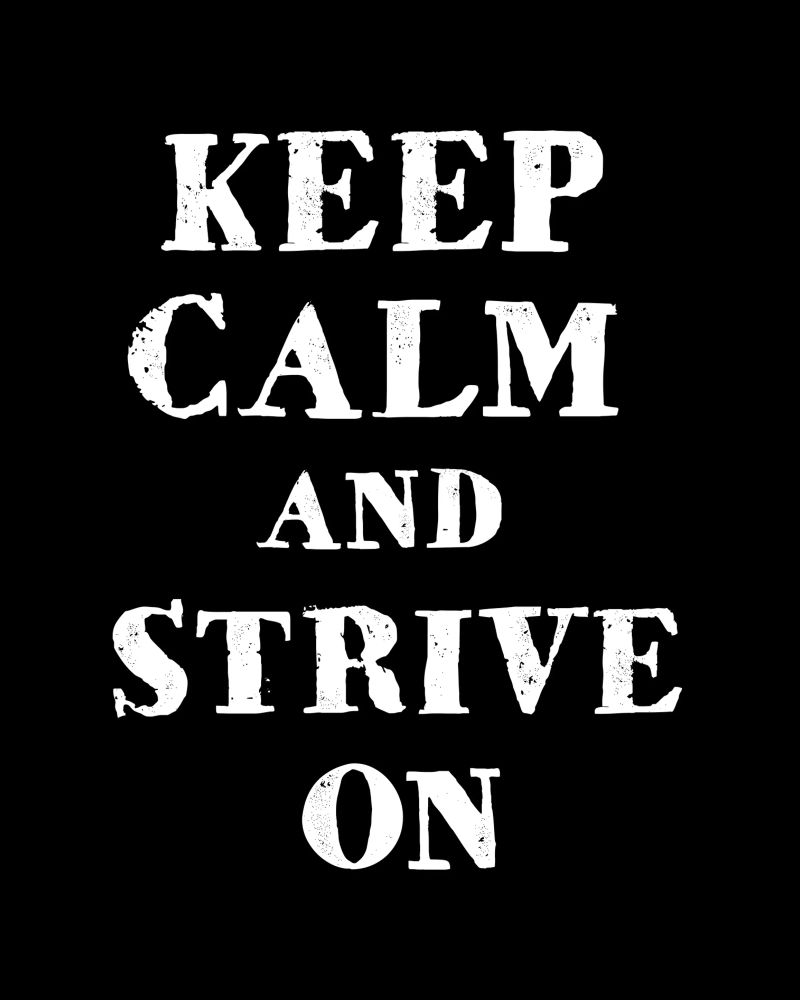 Keep calm and strive on poster da happieeagle