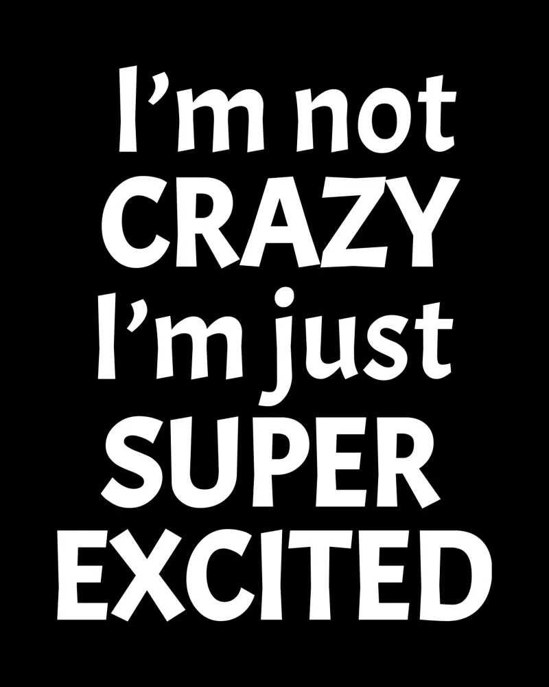 I'm not crazy. I'm just super excited pellicola backlit da happieeagle