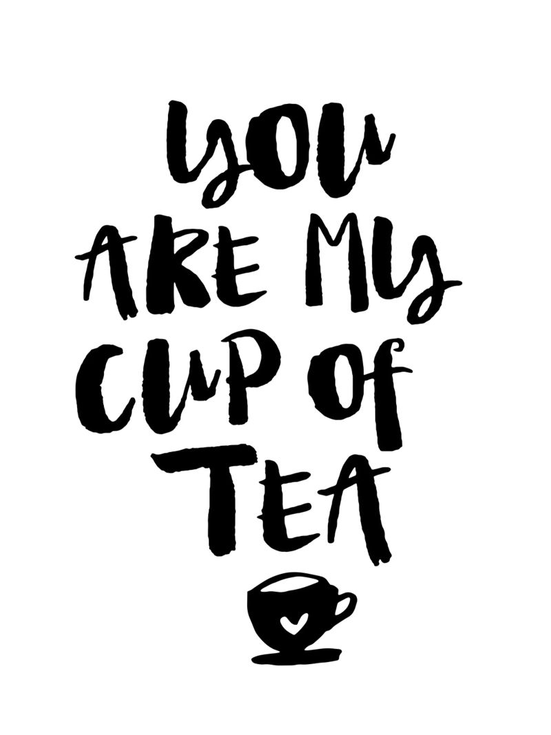 You Are My Cup Of Tea Design tipografico in bianco e nero pellicola backlit da THE MOTIVATED TYPE