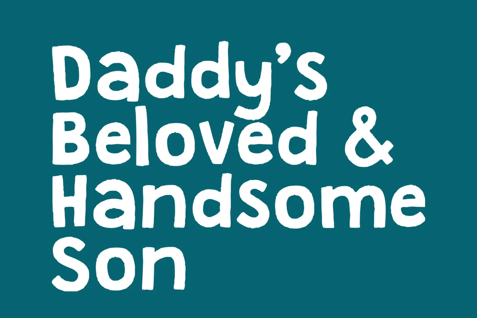 Daddy's handsome and beloved son carta hahnemühle da happieeagle