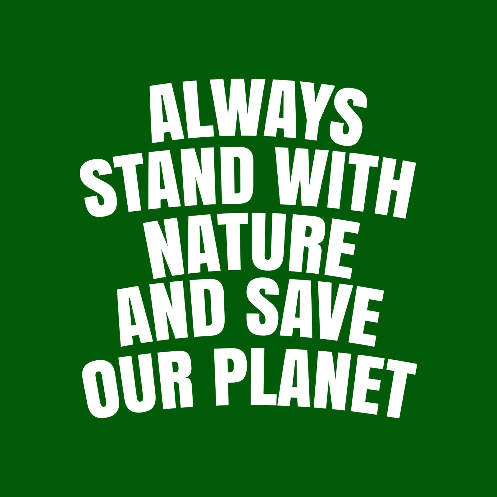 Always stand with nature and save our planet pellicola backlit da happieeagle