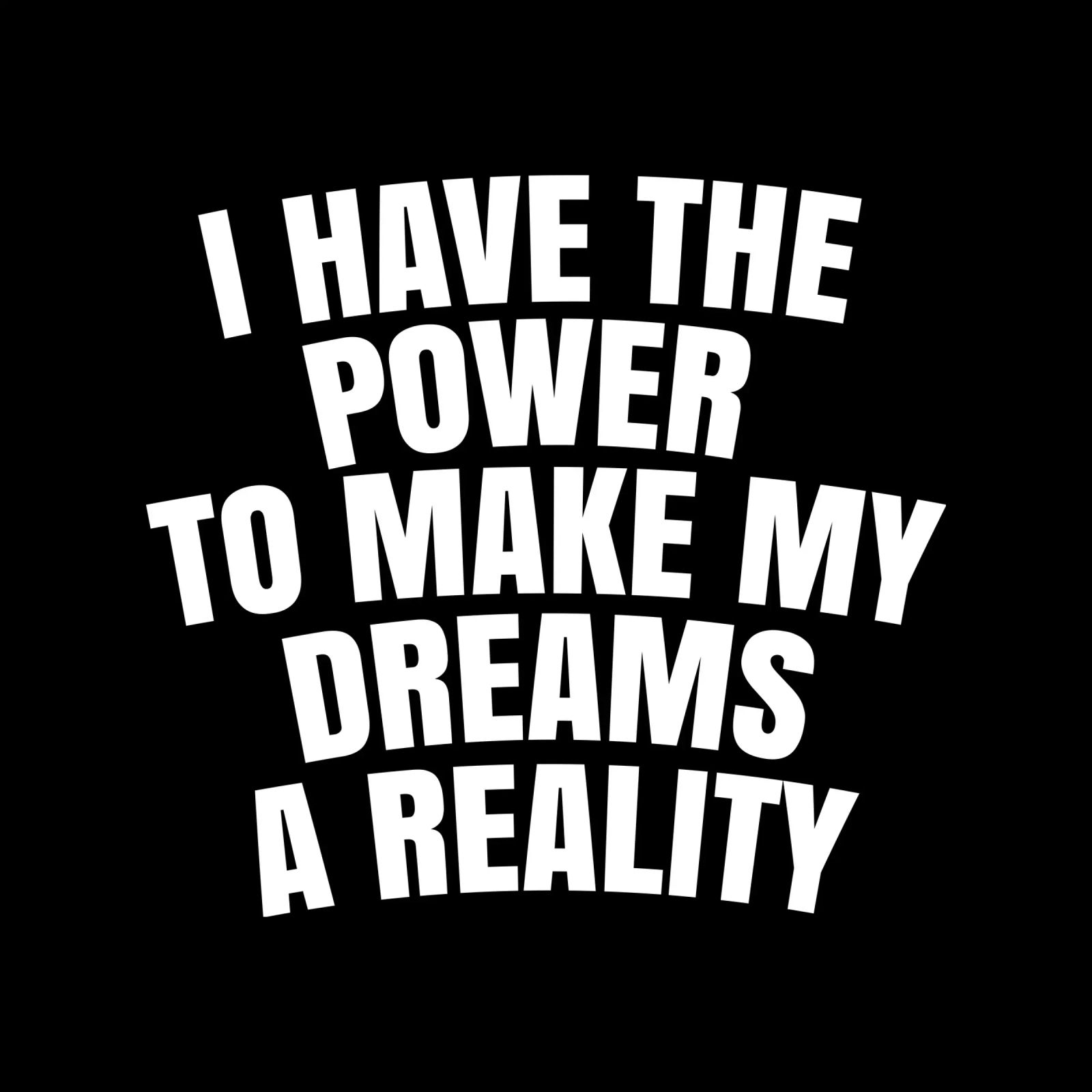 I have the power to make my dreams a reality pellicola backlit da happieeagle