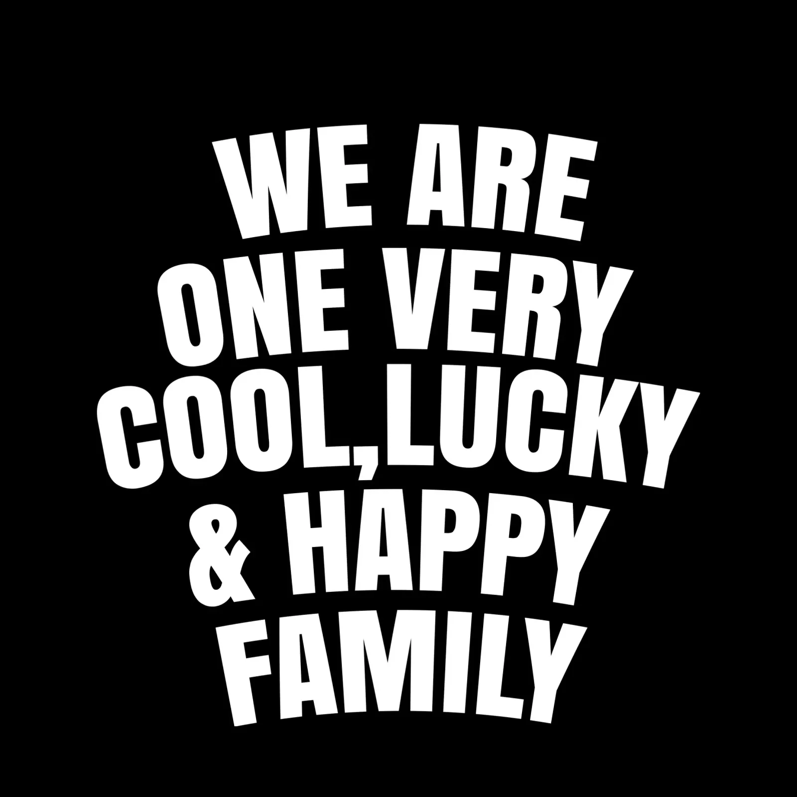 We are one very cool, lucky and happy family alluminio dibond da happieeagle