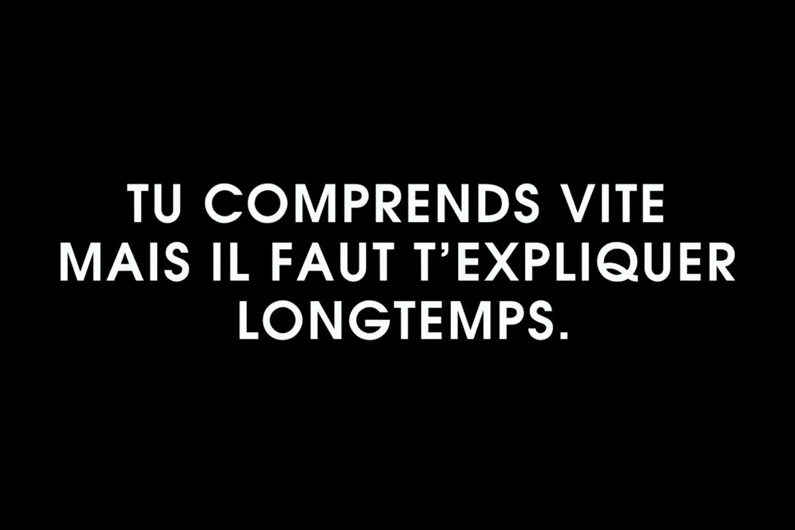 Tu comprends vite mais il faut t'expliquer longtemps - Black pellicola backlit da Intertitres