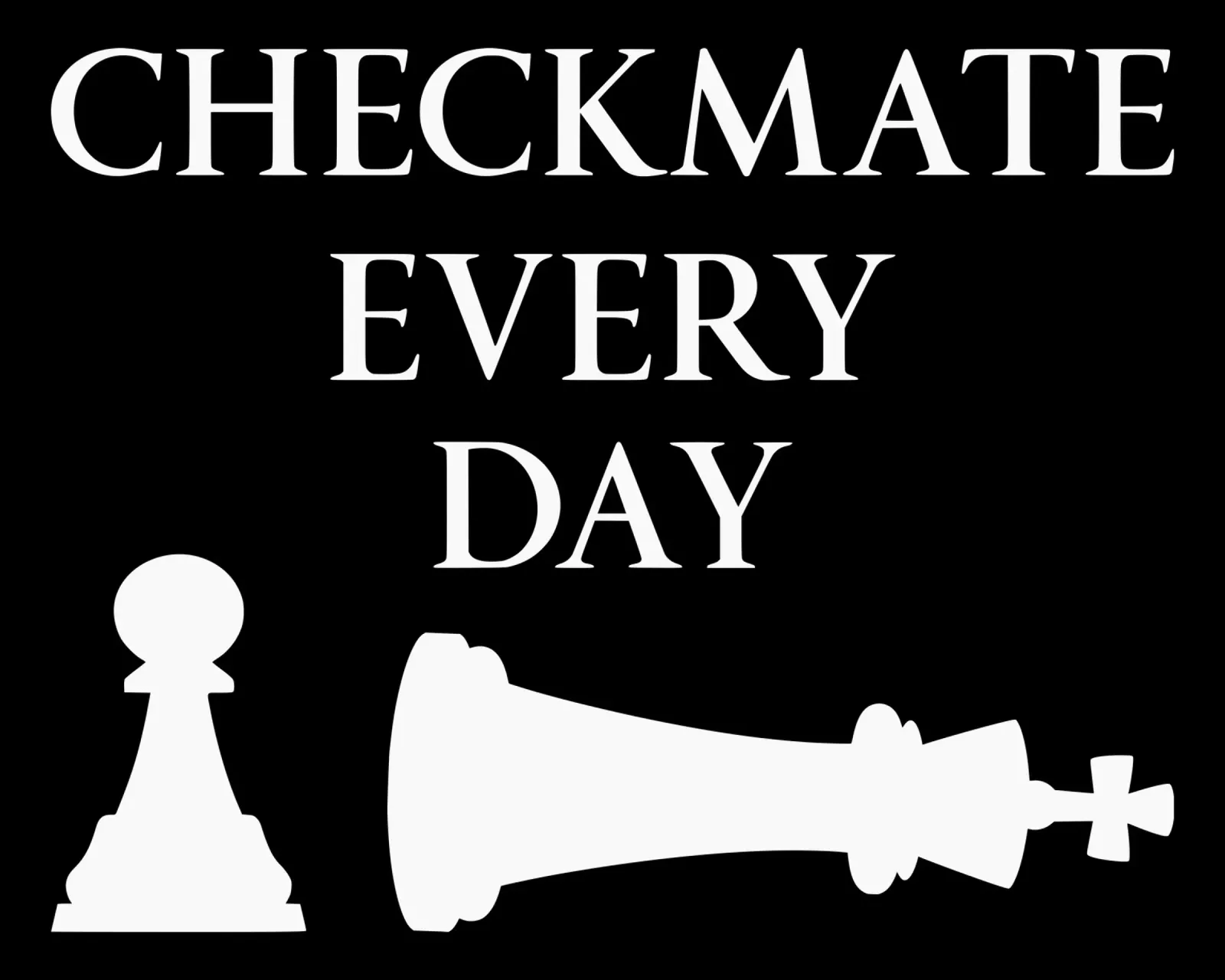 Checkmate Every Day Motivation Chess Funny Design hahnemühle de sillyindustries