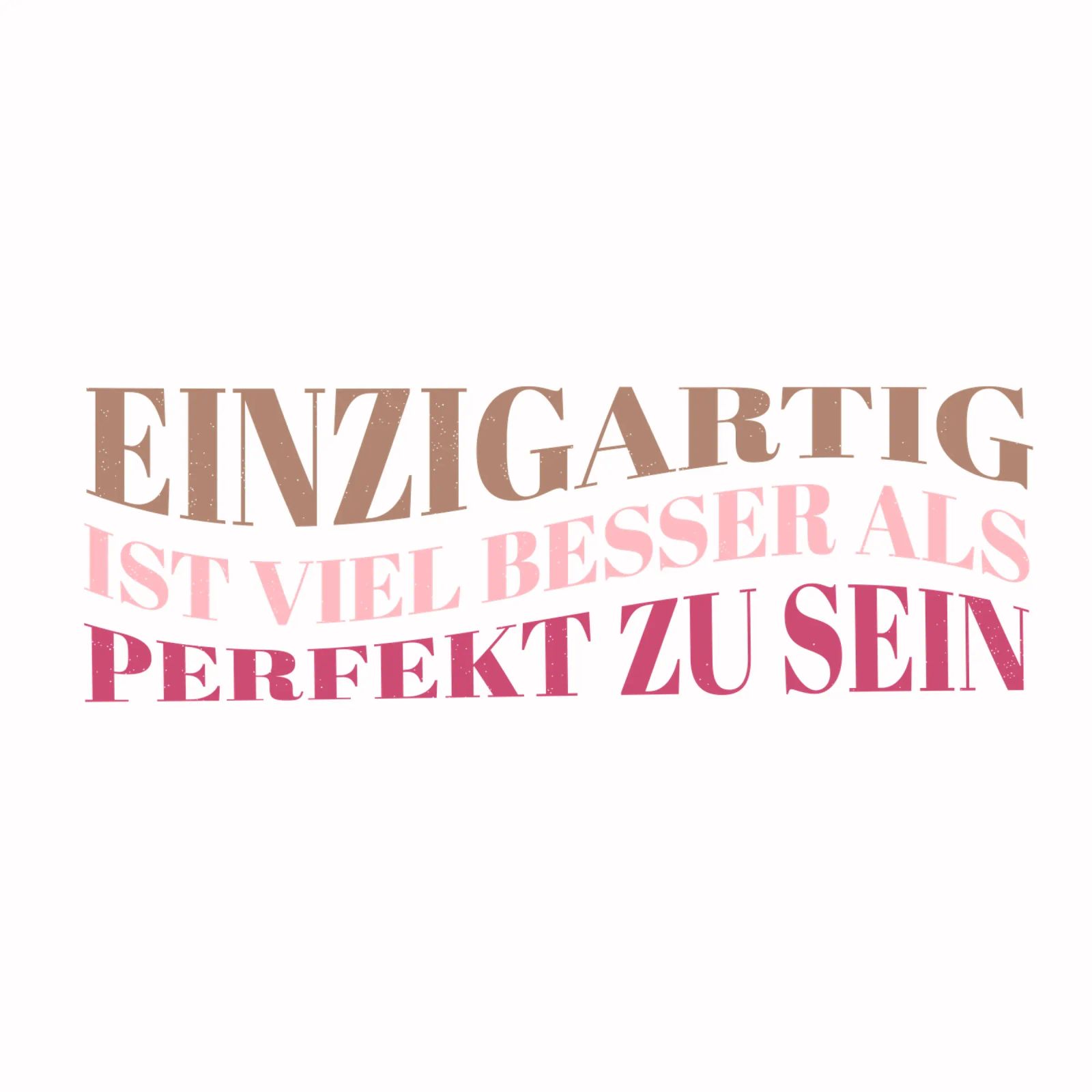 Einzigartig ist viel besser als perfekt zu sein. Motivation. Poster von CalliLetters