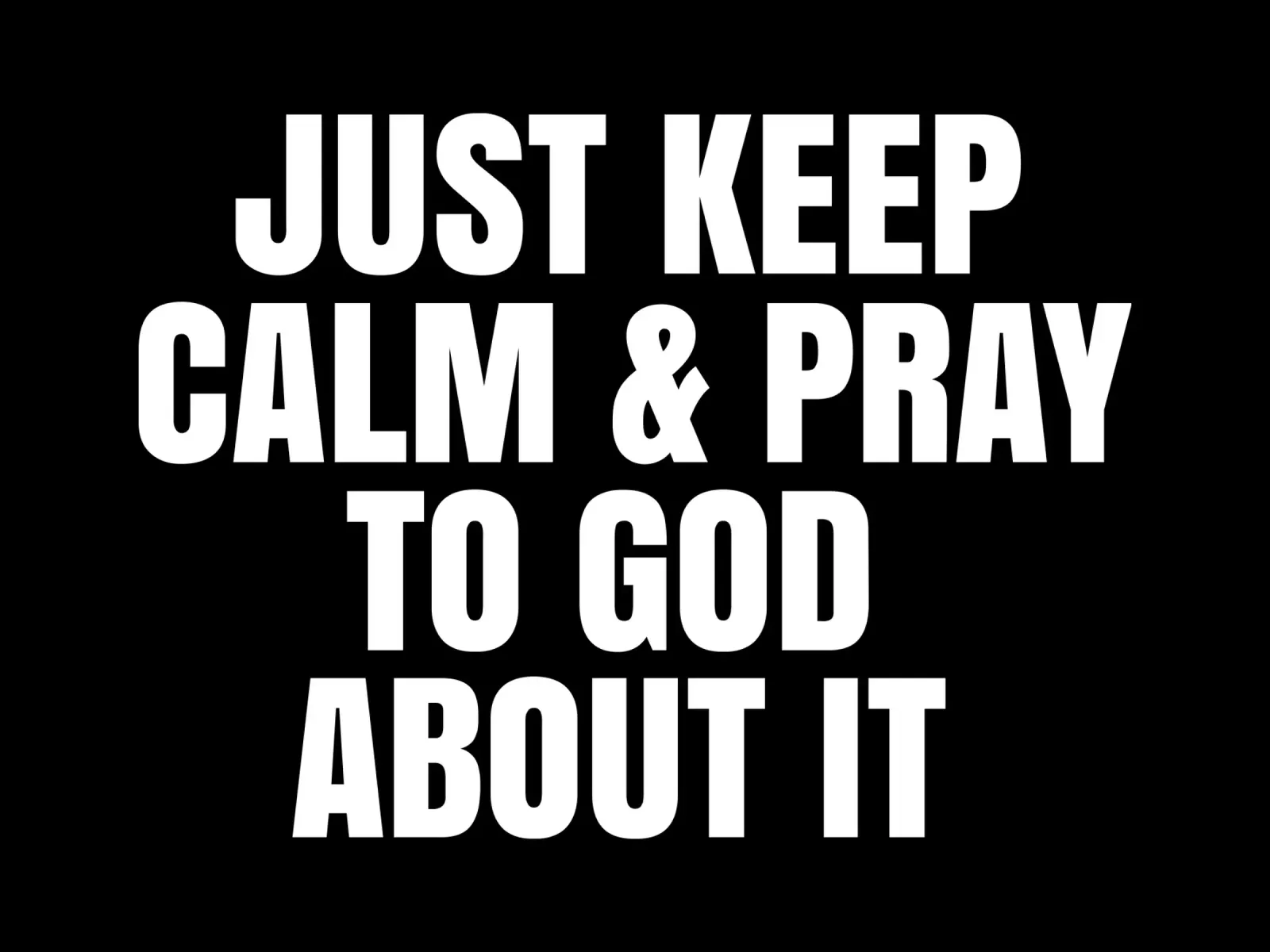 Just keep calm and pray to God about it pellicola backlit da happieeagle