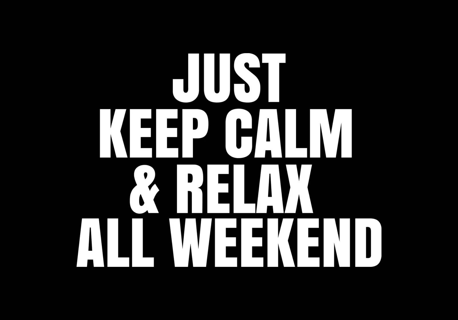 Just keep calm and relax all weekend alluminio dibond da happieeagle