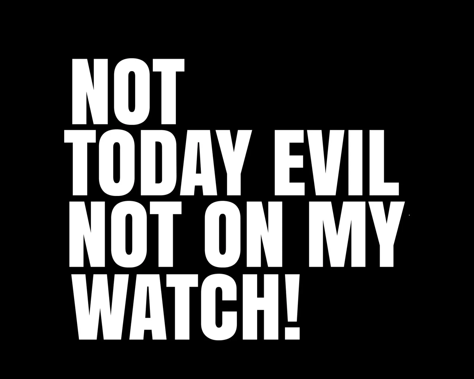 Not today evil. Not on my watch pellicola backlit da happieeagle