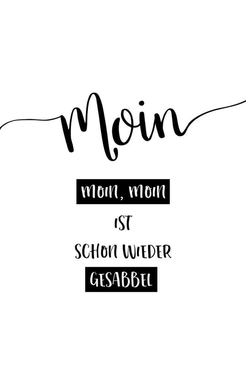 Plattdeutsch MOIN - MOIN, MOIN IST SCHON WIEDER GESABBEL pellicola backlit da Melanie Viola