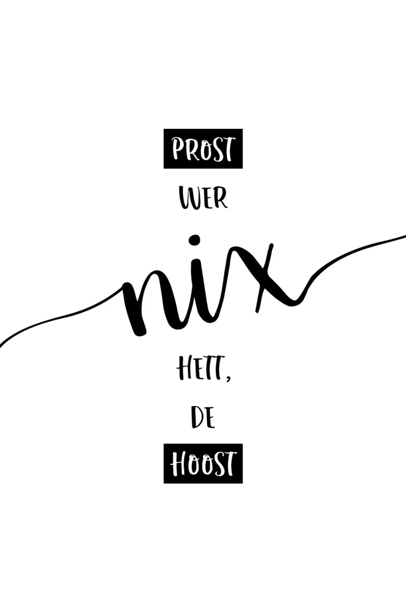 Plattdeutsch PROST, WER NIX HETT, DE HOOST poster con telaio in legno da Melanie Viola