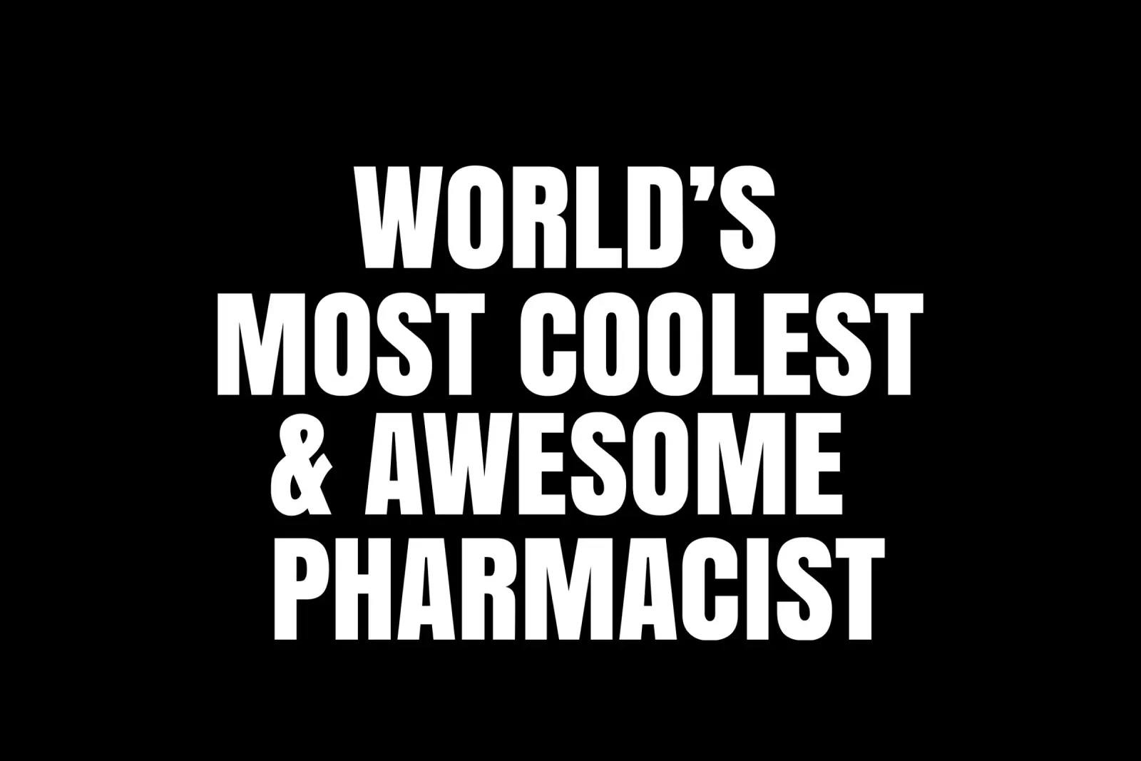World's most coolest and awesome pharmacist alu-dibond by happieeagle