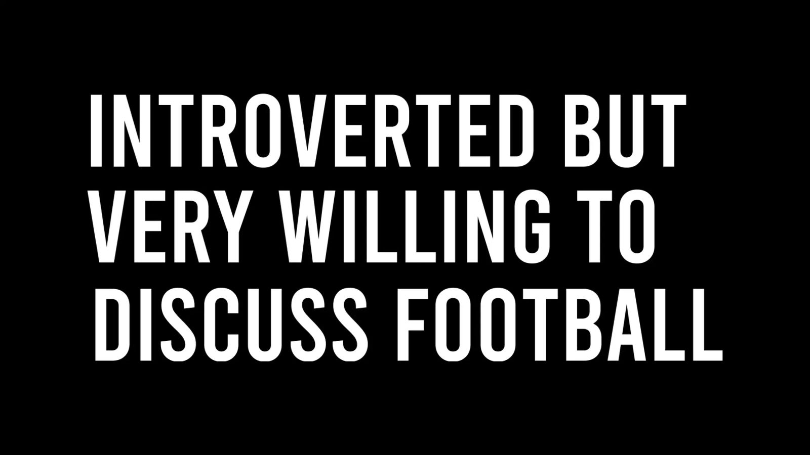 Introverted but very willing to discuss football pellicola backlit da happieeagle