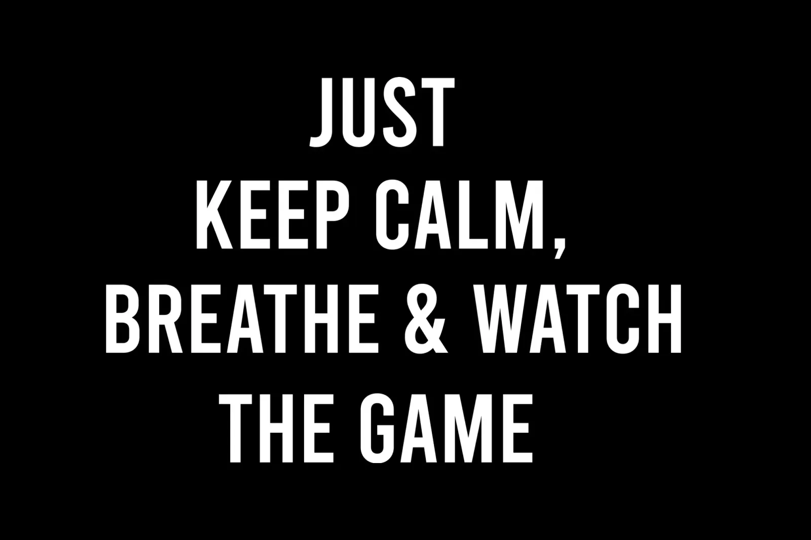 Just keep calm, breathe and watch the game pellicola backlit da happieeagle