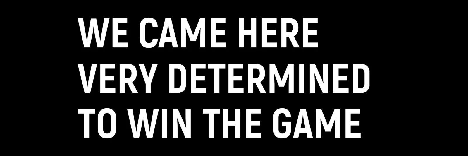 We came here very determined to win the game pellicola backlit da happieeagle