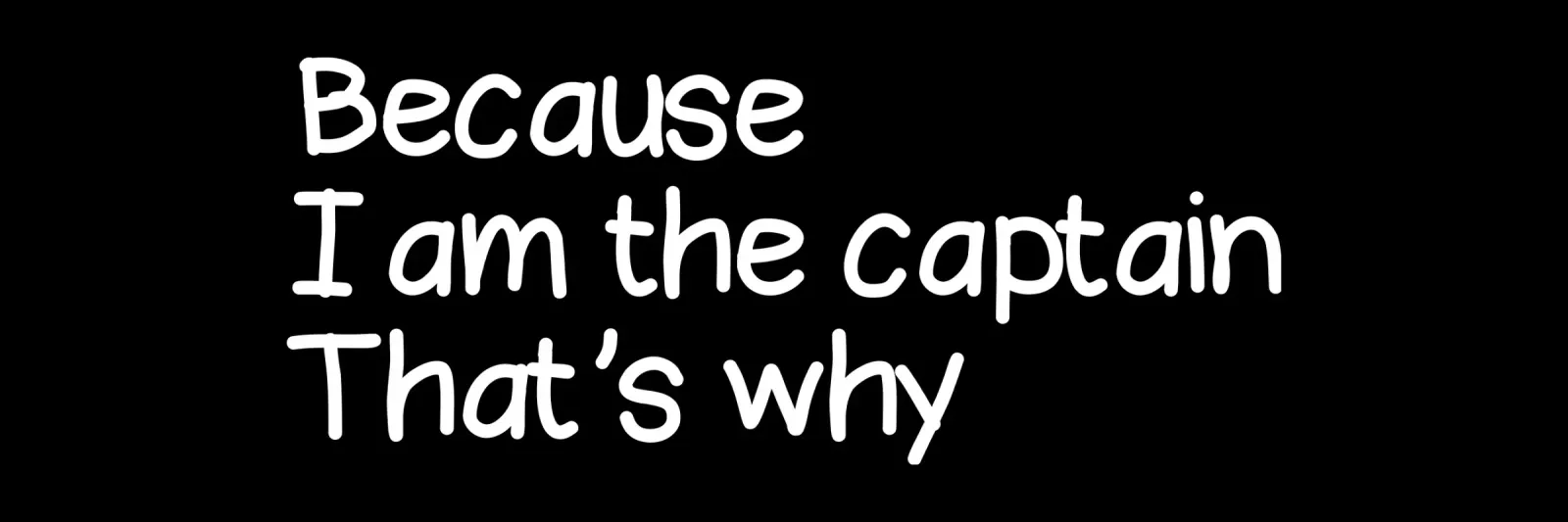 Because I'm the captain that's why pellicola backlit da happieeagle
