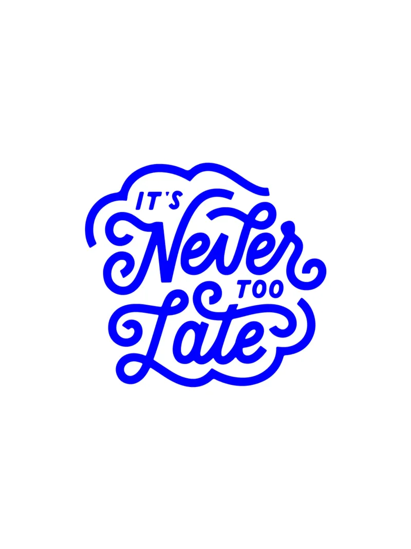 it’s never too late, motivational statement quote hahnemühle by The True Type